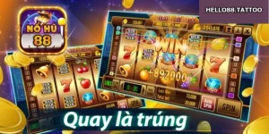 Nổ hũ 88: Chơi hăng say quay là trúng cùng Hello88