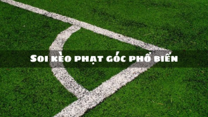 Lấy tiền thưởng liền tay với kinh nghiệm chinh phục kèo phạt góc
